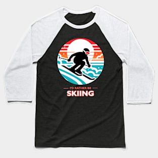 I'd Rather Be Skiing Baseball T-Shirt